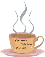 Capturing Happiness In a cup. Cup of Fresh Coffee with smoke of Vector illustration isolated on Posters, Banners, Cards, white Backgroun. Cute design for t shirt print. Cup of Fresh Coffee with smoke.