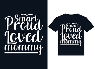 Smart Proud Loved mommy illustrations for print-ready T-Shirts design