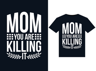 Mom You Are Killing It illustrations for print-ready T-Shirts design