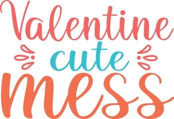 Valentine cute mess
