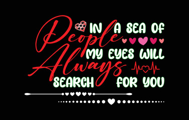 In a sea of people, my eyes will.... - t-shirt design