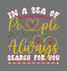 Obraz premium In a sea of people, my heart will always search for you