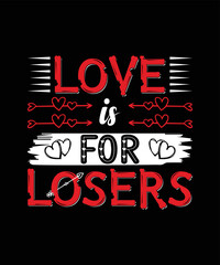 Fototapeta na wymiar Love is For Losers t shirt
