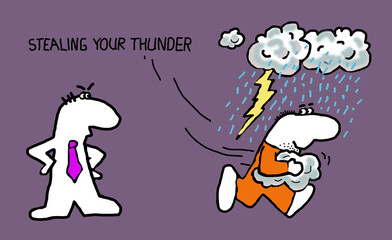 Steal your thunder - cartoon jargon