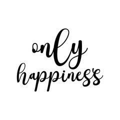 Only happiness PNG, quote PNG, motivational PNG, Christian PNG, inspirational