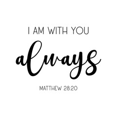 Encouraging Bible Verse PNG, I am with you always, text PNG, Quote PNG, motivational PNG, Christian PNG, inspirational, saying PNG