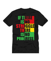 if there is no struggle there is no progress t shirt print