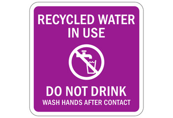 Recycle sign and labels recycled water do not drink wash hand after contact