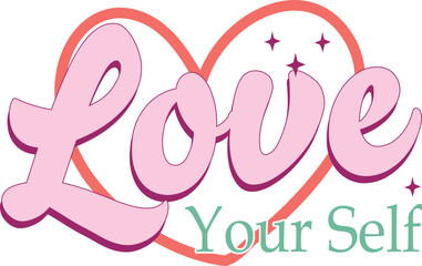 Love your self. Funny Valentine's Day Quote Sublimation