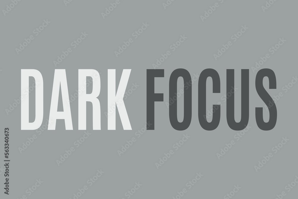 Poster DARK FOCUS text on gray background. White and gray Text dark focus text vector illustration.