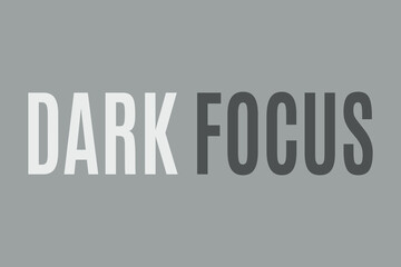 Fototapeta na wymiar DARK FOCUS text on gray background. White and gray Text dark focus text vector illustration.