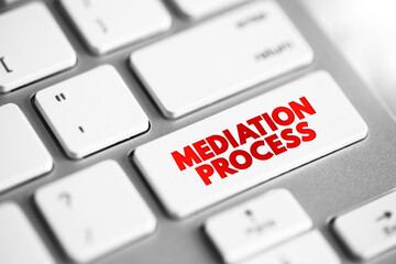 Mediation Process - informal and flexible dispute resolution process, text concept button on keyboard