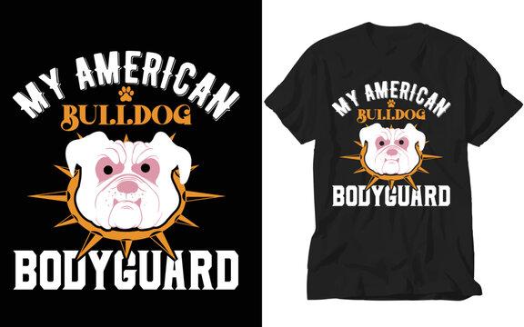 my american bulldog body guard t-shirt design