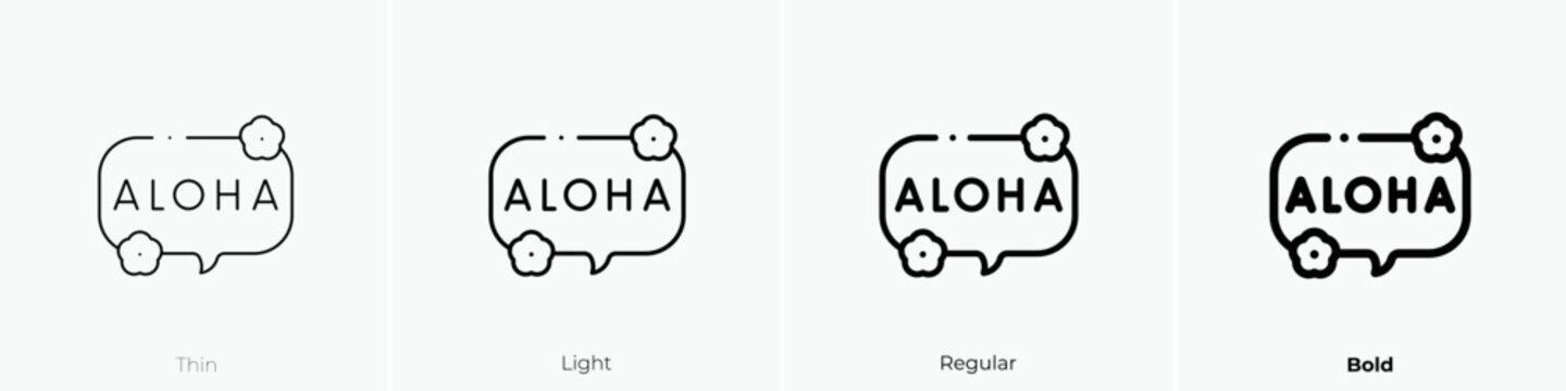 aloha icon. Thin, Light Regular And Bold style design isolated on white background