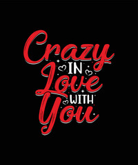 Crazy in love with you valentines day t-shirt design