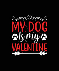 My Dog is my valentine valentines day t-shirt design