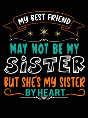 MY BEST FRIEND MAY NOT BE SISTER