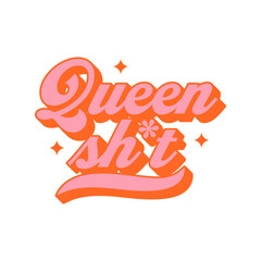 Queen vintage typography art quote. Retro lettering text in 70s groovy aesthetic style. Fun vintage sign, motivational greeting card. © Dedraw Studio
