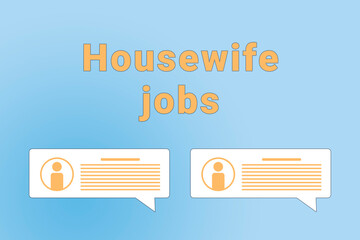 Housewife jobs. Housewife text on blue background. Job or employee search concept. Recruiting employees to company. Wallpaper with text Housewife jobs