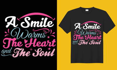 A Smile Warms The Heart and The Soul inspirational T-shirt design vector template. Inspirational  and motivational quotes text. Design for poster, t-shirts, mug, pillow, and Vector illustration.