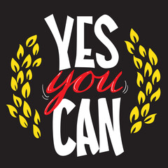 Yes You Can, motivational inspirational quote, illustration of  lettering decor