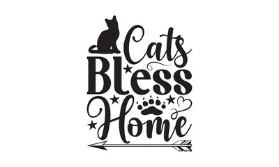 Cats Bless Home - Cat SVG T-shirt Design, Hand drawn lettering phrase isolated on white background, Illustration for prints on bags, posters and cards,for Cutting Machine, Silhouette Cameo, Cricut.