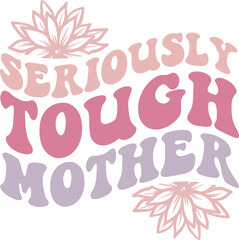 Obraz premium Seriously Tough Mother retro craft design.
