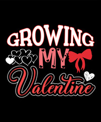 Fototapeta premium Growing My Valentine, Happy valentine shirt print template, 14 February typography design