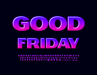 Vector bright poster Good Friday. Bold Glossy Font. Trendy Alphabet Letters and Numbers