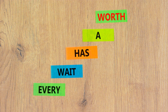 Every wait has a worth symbol. Concept words Every wait has a worth on colored paper. Beautiful wooden table wooden background. Business Every wait has a worth concept. Copy space.