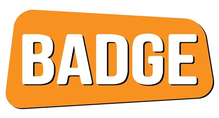 BADGE text on orange trapeze stamp sign.