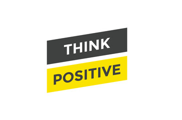 Think positive button web banner templates. Vector Illustration
