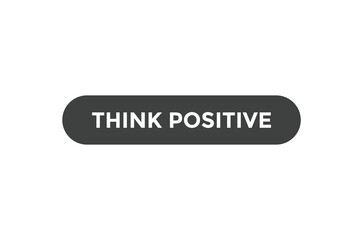 Think positive button web banner templates. Vector Illustration
