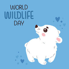 Vector poster, banner, print design or greeting card for World Wildlife Day with cute cartoon polar bear baby with hand drawn lettering