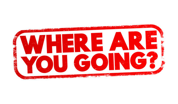 Where Are You Going Question text stamp, concept background