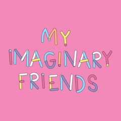 my imaginary friends slogan text vector illustration design for fashion graphics and t shirt prints