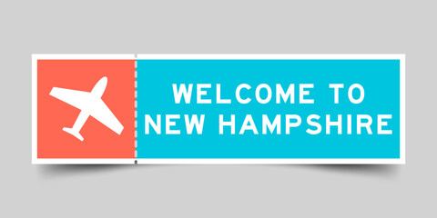 Orange and blue color ticket with plane icon and word welcome to new hampshire on gray background