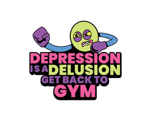 Gym motivation t-shirt design, Depression is a delusion, get back to gym
