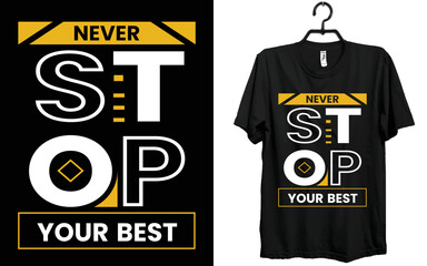 never stop your best t-shirt design