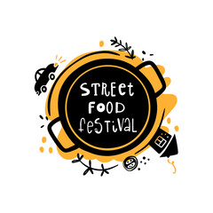 Street food festival. Logo, icon and label. Hand-lettering phrase. Vector illustration for menu, shop, bbq, truck, restaurant, cafe, bar, poster, banner, sticker, placard