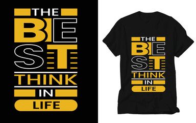the best think in life t-shirt design