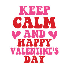Keep Calm And Happy Valentine's Day