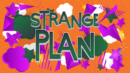 Strange Plan. Word written with Children's font in cartoon style.