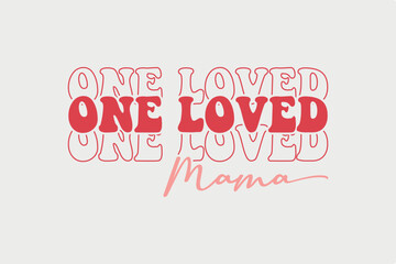 One Loved Mama SVG Valentine's Day typography quotes t shirt design