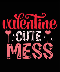Valentine Cute Mess, Happy valentine shirt print template, 14 February typography design