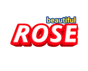 BEAUTIFUL ROSE 3d text design for shirt screen printing, banners, labels and more