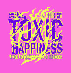 Design featuring toxic flames and smoke illustration with the phrase Toxic happiness written prominently, suitable for posters and t-shirt printing