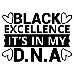 Fototapeta na wymiar Black Excellence It’s in My D.n.a