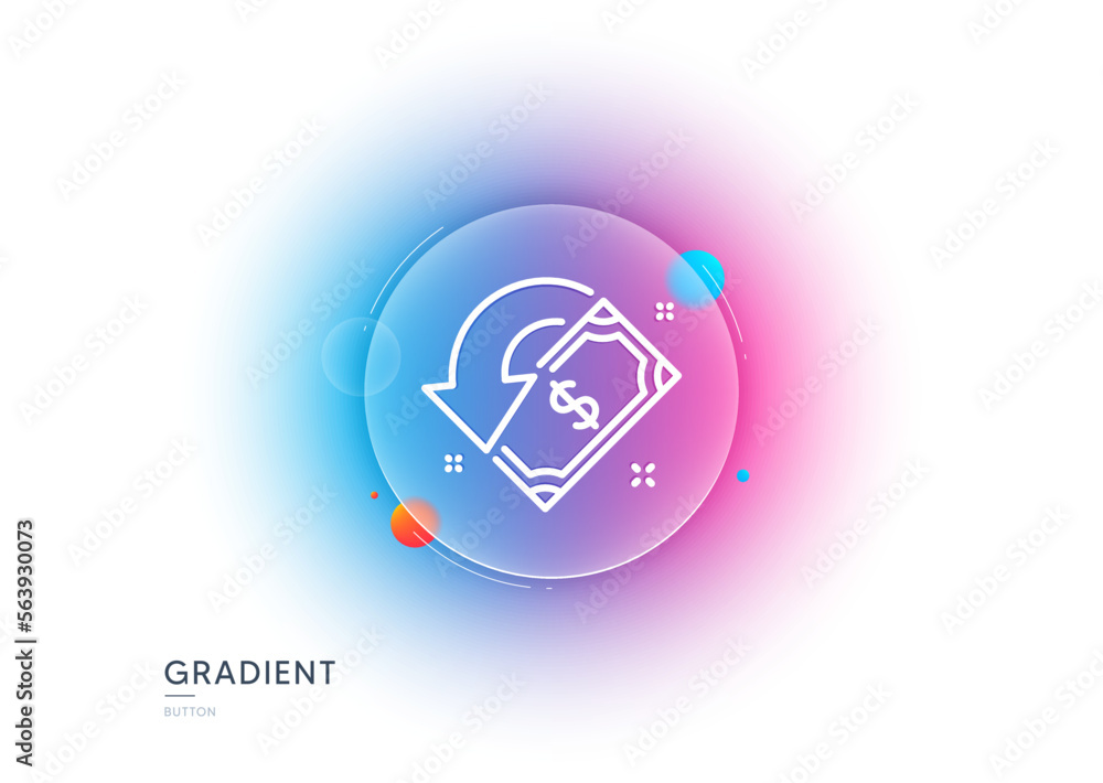 Poster cashback line icon. gradient blur button with glassmorphism. send or receive money sign. transparent