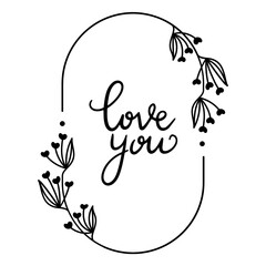 Love You Quote and floral frame vector 
